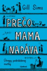 Prečo mama nadáva - Gill Sims - Humor, satira a komedie Prečo mama nadáva