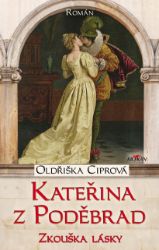 Kateřina z Poděbrad: Zkouška lásky