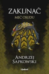 Zaklínač II Meč osudu - Andrzej Sapkowski - Romány Zaklínač II Meč osudu
