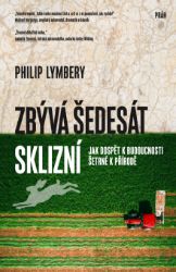 Zbývá šedesát sklizní: Jak dospět k budoucnosti šetrné k přírodě Zbývá šedesát sklizní: Jak dospět k budoucnosti šetrné k přírodě