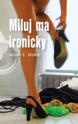 Miluj ma ironicky Miluj ma ironicky