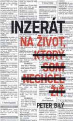 Inzerát na život, ktorý som nechcel žiť - Společenská próza Inzerát na život, ktorý som nechcel žiť