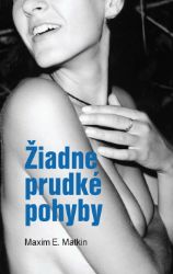 Žiadne prudké pohyby Žiadne prudké pohyby