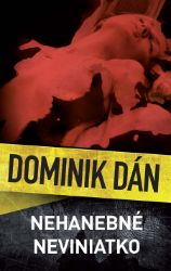 Nehanebné neviniatko - Dominik Dán - Krimi a detektivky Nehanebné neviniatko