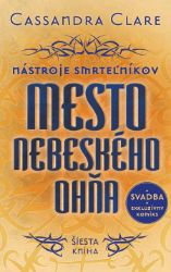 Mesto nebeského ohňa - Nástroje smrteľníkov (šiesta kniha) Mesto nebeského ohňa - Nástroje smrteľníkov (šiesta kniha)