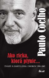 Ako rieka, ktorá plynie... Úvahy a zamyslenia z rokov 1998 - 2005 Ako rieka, ktorá plynie... Úvahy a zamyslenia z rokov 1998 - 2005