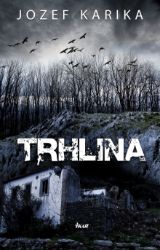Trhlina - Jozef Karika - Thrillery Trhlina