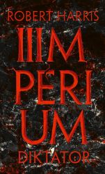 Impérium - Diktátor - Robert Harris - Historické romány Impérium - Diktátor