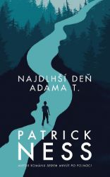 Najdlhší deň Adama T. - Patrick Ness - Young Adult Najdlhší deň Adama T.