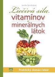 Liečivá sila vitamínov a minerálnych látok Liečivá sila vitamínov a minerálnych látok