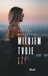 Milujem tvoje lži Milujem tvoje lži