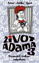 Život Adama 3 - Dvanásť rokov rebelom Život Adama 3 - Dvanásť rokov rebelom
