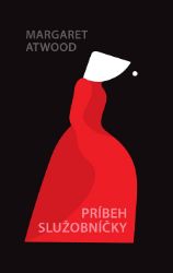 Príbeh služobníčky - Margaret Atwood - Klasická literatura Príbeh služobníčky