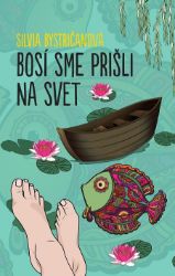 Bosí sme prišli na svet - Romány Bosí sme prišli na svet