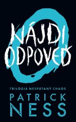 Nájdi odpoveď - Patrick Ness - Fantasy Nájdi odpoveď