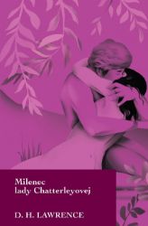 Milenec lady Chatterleyovej - David Herbert Lawrence - Klasická literatura Milenec lady Chatterleyovej