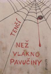 Tenčí než vlákno pavučiny - Jiří Raichl - Povídky a novely Tenčí než vlákno pavučiny