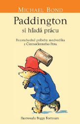 Paddington si hľadá prácu - Michael Bond - Pro děti a mládež Paddington si hľadá prácu