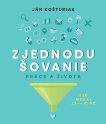 Zjednodušovanie práce a života Zjednodušovanie práce a života
