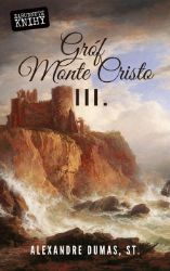 Gróf Monte Cristo III. - Alexandre Dumas, st. - Romány Gróf Monte Cristo III.