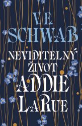 Neviditelný život Addie LaRue - Victoria Schwab - Romány Neviditelný život Addie LaRue