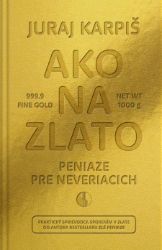 Ako na zlato - Peniaze pre neveriacich Ako na zlato - Peniaze pre neveriacich