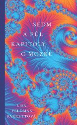 Sedm a půl kapitoly o mozku - Psychologie Sedm a půl kapitoly o mozku