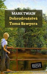 Dobrodružstvá Toma Sawyera - Mark Twain - Romány Dobrodružstvá Toma Sawyera