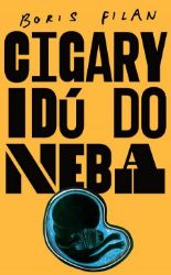 Cigary idú do neba - Boris Filan - Cestování Cigary idú do neba