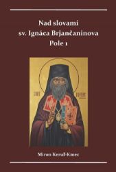 Nad slovami sv. Ignáca Brjančaninova - Filozofie a náboženství Nad slovami sv. Ignáca Brjančaninova