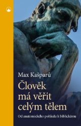 Člověk má věřit celým tělem Člověk má věřit celým tělem