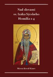 Nad slovami sv. Izáka Sýrskeho Homílie 1-4