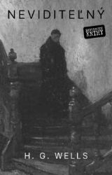 Neviditeľný - Herbert George Wells - Sci-fi Neviditeľný
