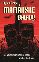 Mafiánske balady - Dušan Taragel - Thrillery Mafiánske balady