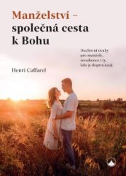 Manželství - společná cesta k Bohu - Filozofie a náboženství Manželství - společná cesta k Bohu