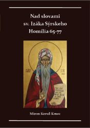Nad slovami sv. Izáka Sýrskeho Nad slovami sv. Izáka Sýrskeho