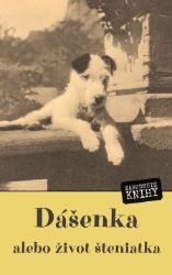 Dášenka, alebo život šteniatka - Karel Čapek - Pro děti a mládež Dášenka, alebo život šteniatka