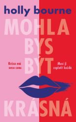 Mohla bys být krásná - Holly Bourne - Sci-fi Mohla bys být krásná