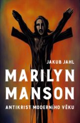 Marilyn Manson Antikrist moderního věku - Hudba Marilyn Manson Antikrist moderního věku