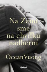 Na Zemi sme na chvíľku nádherní Na Zemi sme na chvíľku nádherní