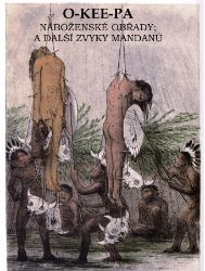 O-KEE-PA: Náboženské obřady; a další zvyky Mandanů