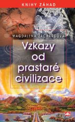 Vzkazy od prastaré civilizace - Magdalena Zachardová - Naučná a odborná Vzkazy od prastaré civilizace