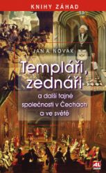 Templáři, zednáři a další tajné společnosti v Čechách a ve světě - Astrologie, esoterika, záhady Templáři, zednáři a další tajné společnosti v Čechách a ve světě