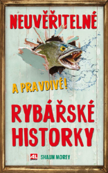 Neuvěřitelné a pravdivé! rybářské historky