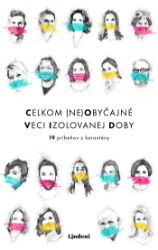 Celkom (ne)obyčajné veci izolovanej doby Celkom (ne)obyčajné veci izolovanej doby
