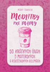 Modlitby pre mamy Modlitby pre mamy