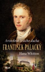 František Palacký – Aristokrat českého ducha František Palacký – Aristokrat českého ducha