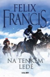 Na tenkém ledě - Felix Francis - Krimi a detektivky Na tenkém ledě