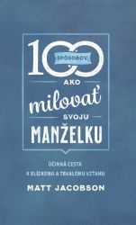 100 spôsobov ako milovať svoju manželku 100 spôsobov ako milovať svoju manželku