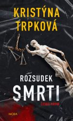 Rozsudek smrti - Kristýna Trpková - Krimi a detektivky Rozsudek smrti